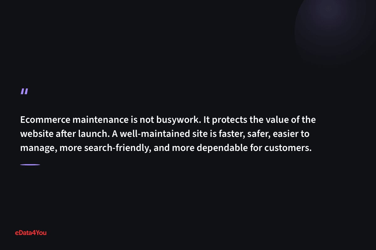 "Ecommerce maintenance is not busywork. It protects the value of the website after launch. A well-maintained site is faster, safer, easier…"
