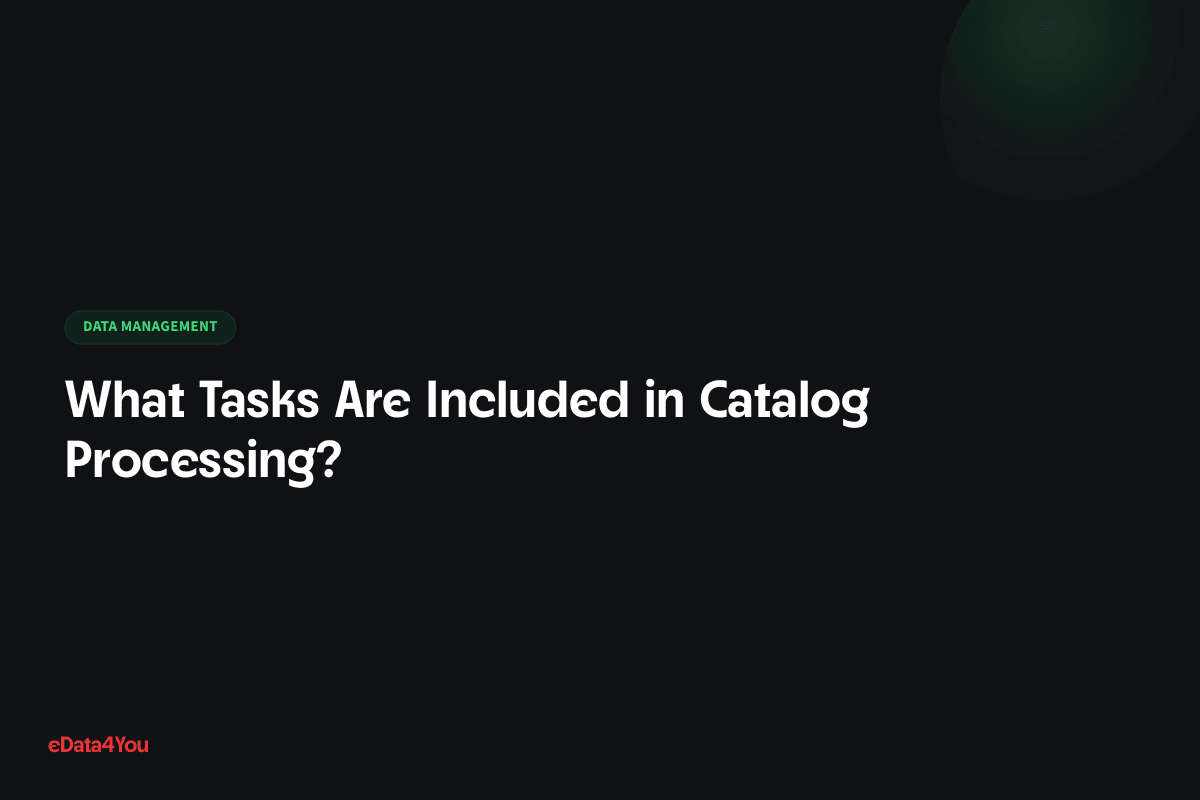 What Tasks Are Included in Catalog Processing?