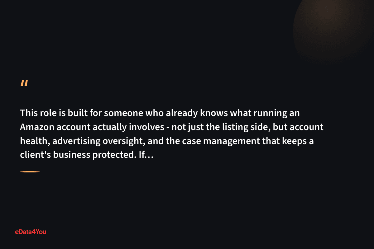 "This role is built for someone who already knows what running an Amazon account actually involves - beyond the listing side, into account…"