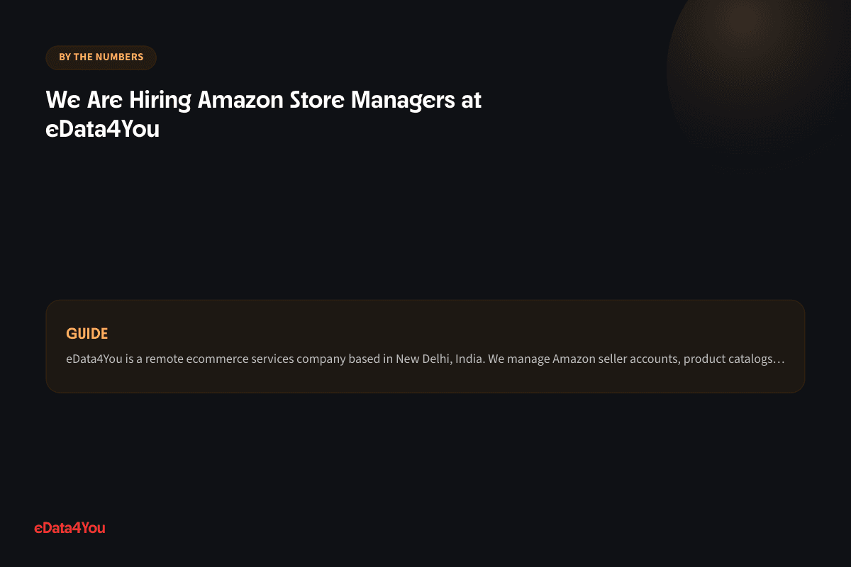 By the numbers: We Are Hiring Amazon Store Managers at eData4You