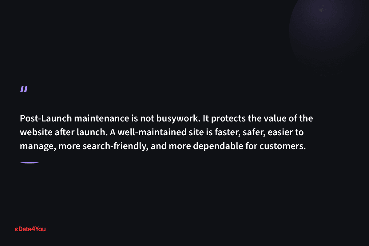 "Post-Launch maintenance is not busywork. It protects the value of the website after launch. A well-maintained site is faster, safer, easier…"