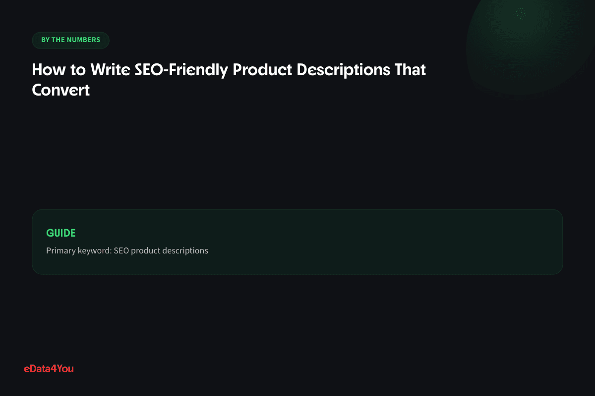 By the numbers: How to Write SEO-Friendly Product Descriptions That Convert