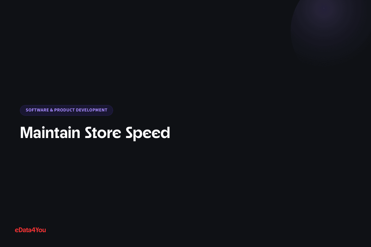 Maintain Store Speed