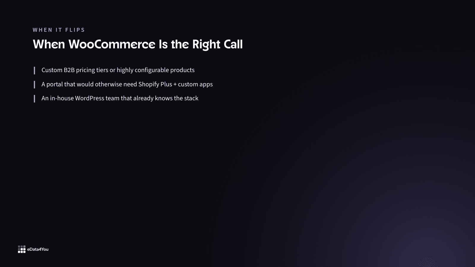 When WooCommerce is the right call: custom B2B pricing, complex configurable products, and in-house WordPress expertise