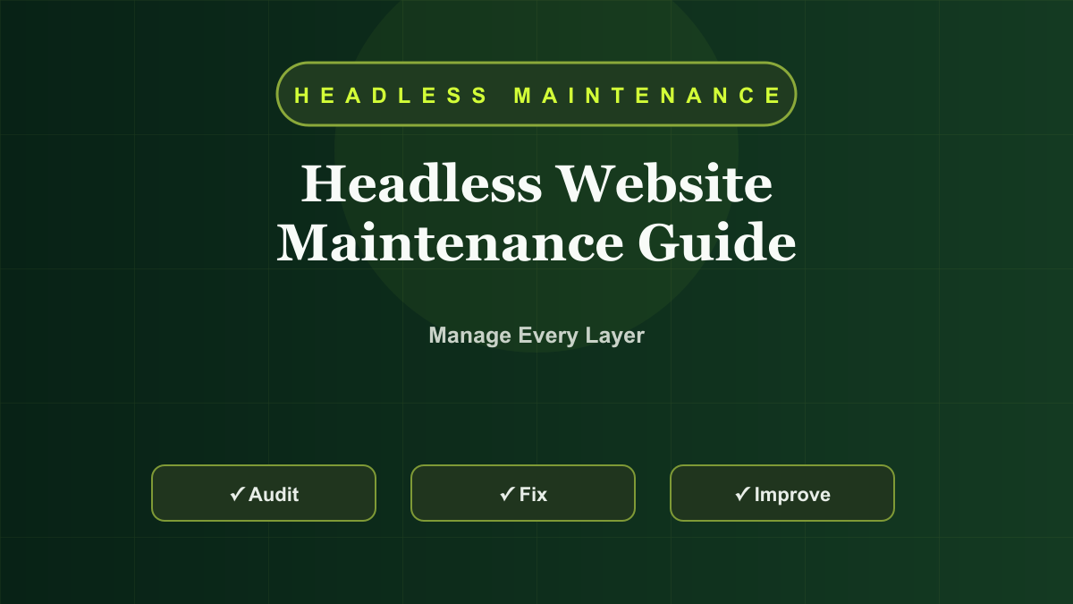 Headless Website Maintenance Guide: Frontend, CMS, APIs, and Deployment