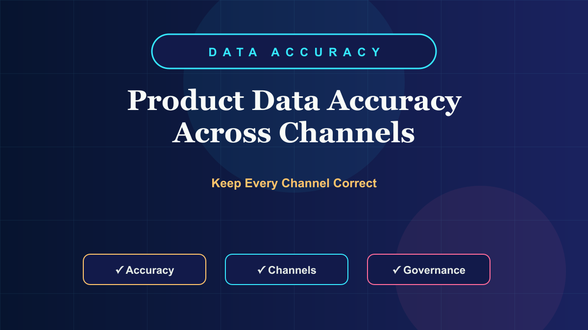 How to Maintain Product Data Accuracy Across Multiple Sales Channels