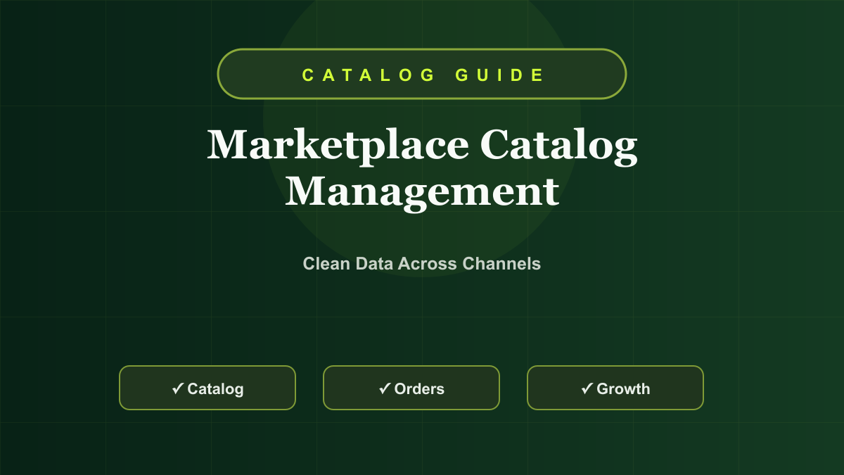 Marketplace Catalog Management Guide: Product Data, Variations, Attributes, and Compliance