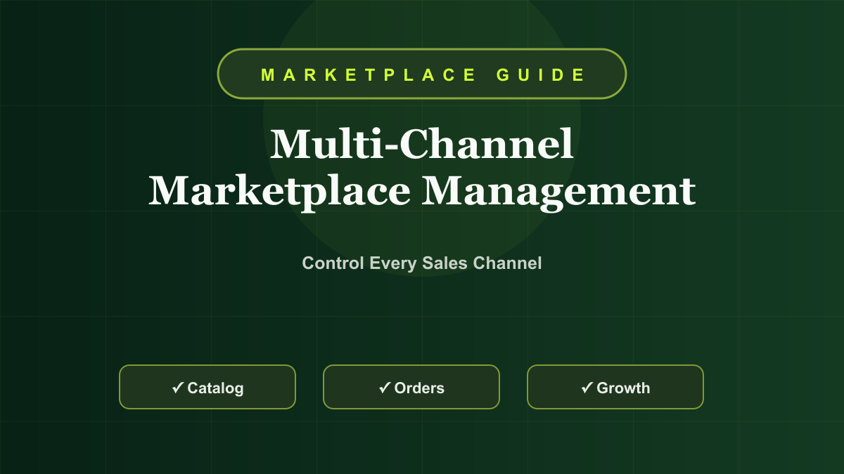 Marketplace Management Guide: How to Run Multi-Channel Ecommerce Without Chaos