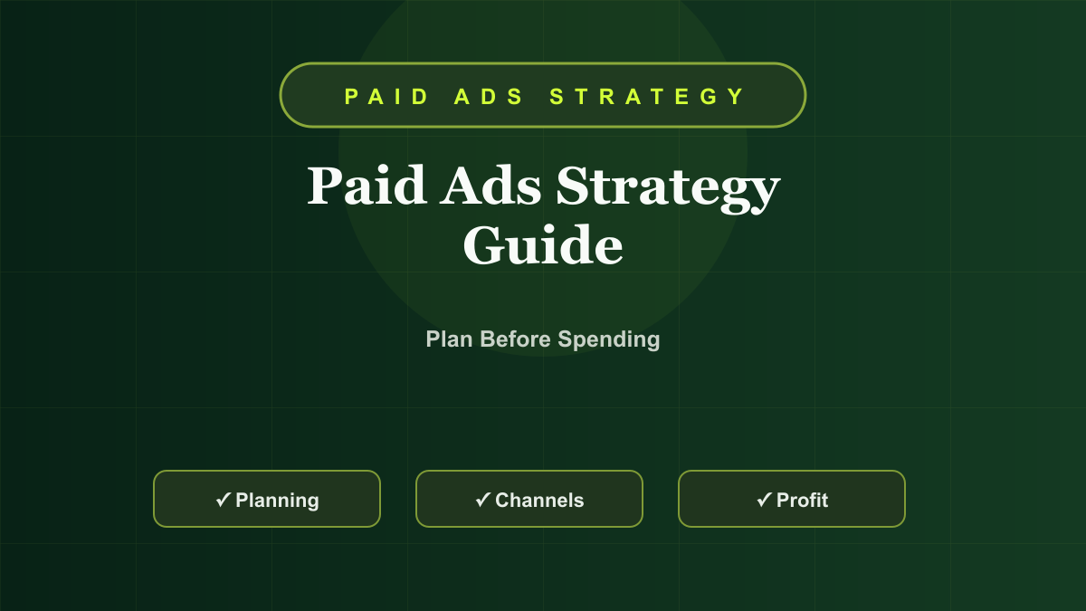 Paid Ads Strategy Guide: How to Plan Campaigns That Drive Profitable Growth