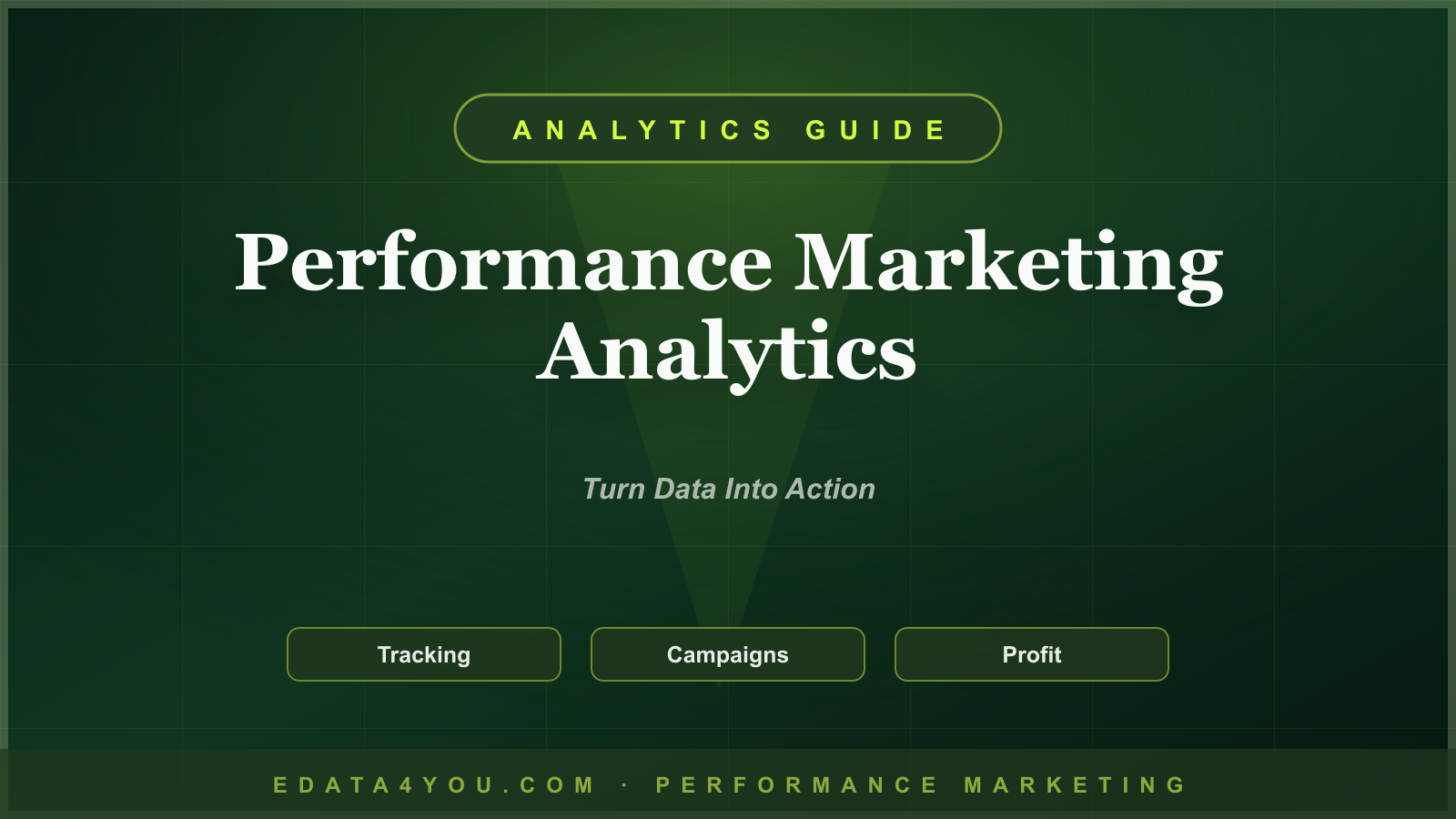 Performance Marketing Analytics Guide: Tracking, Attribution, Dashboards, and Decisions