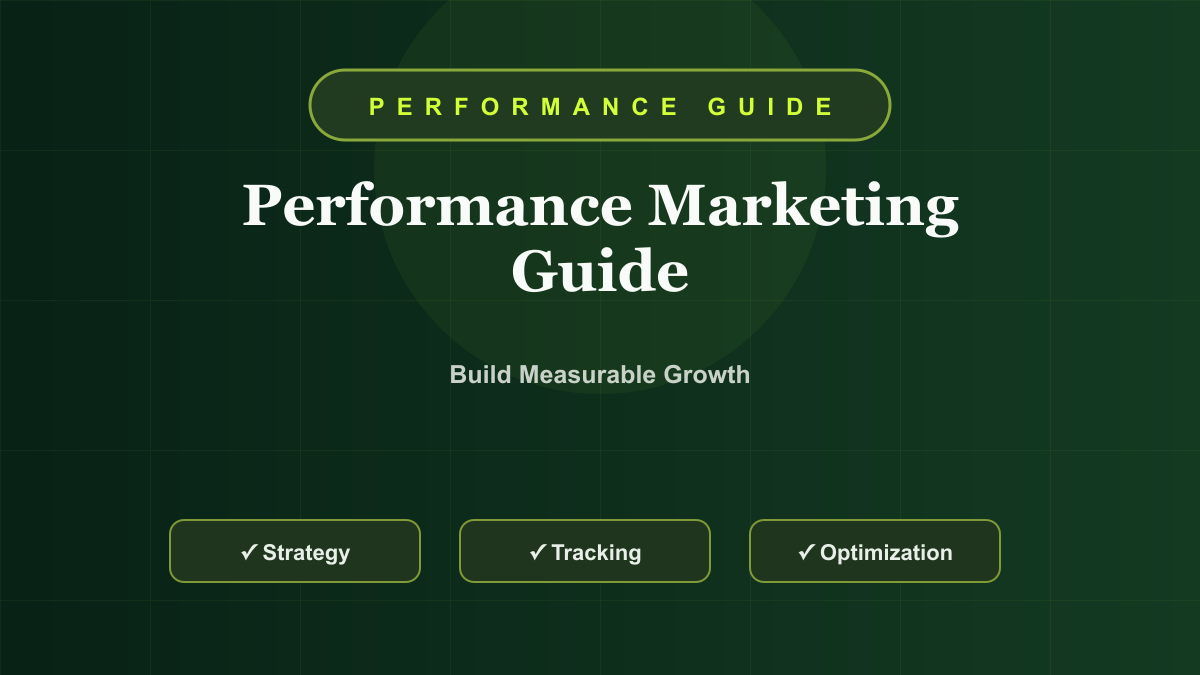 Performance Marketing Guide: How to Build a Measurable Growth System