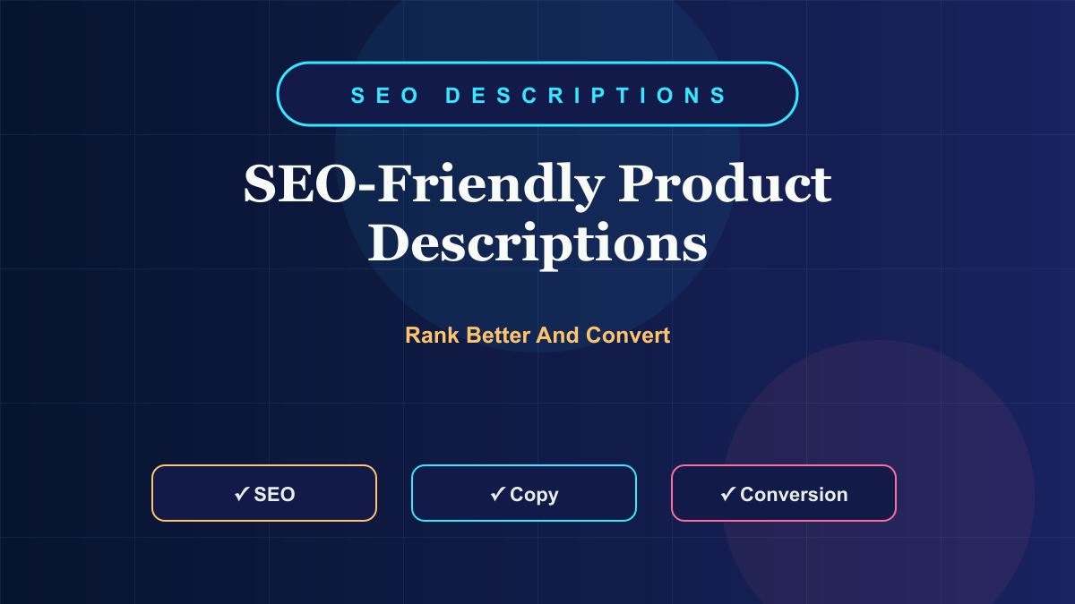 How to Write SEO-Friendly Product Descriptions That Convert