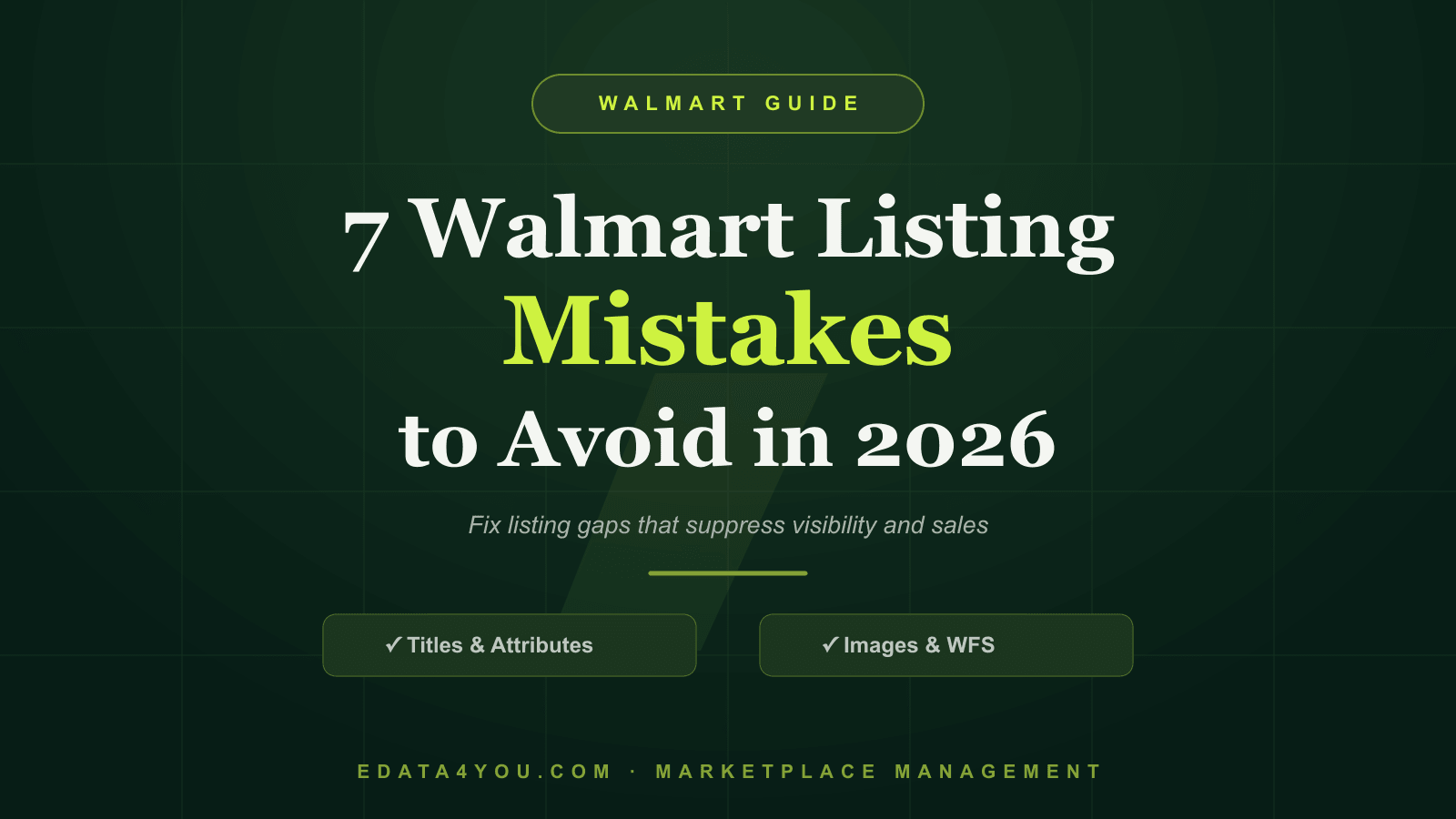 Walmart Listing Mistakes to Avoid in 2026: 7 Fixes That Protect Sales