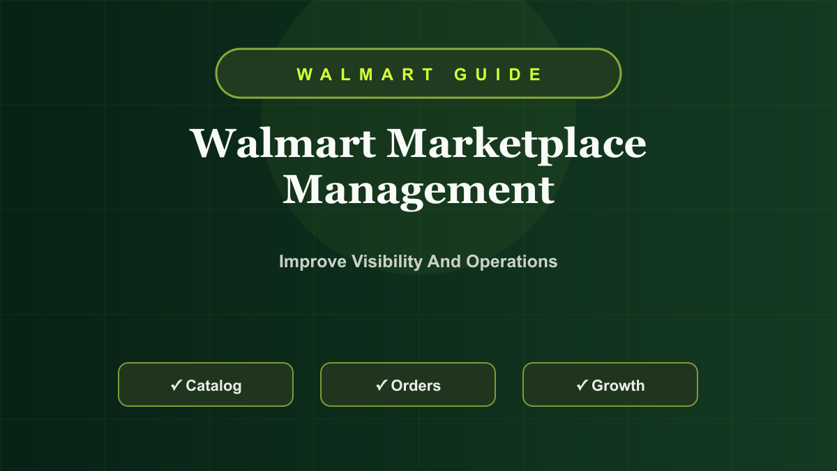 Walmart Marketplace Management Guide: Listings, SEO, Ads, and Operations