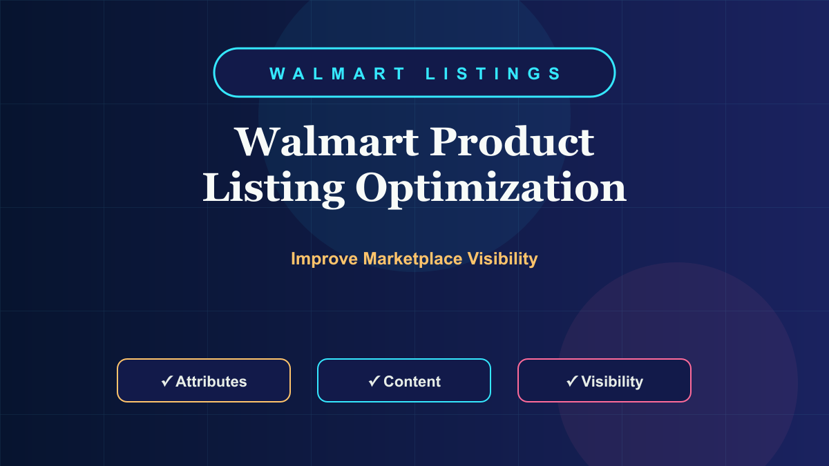 Walmart Product Listing Best Practices for Higher Visibility