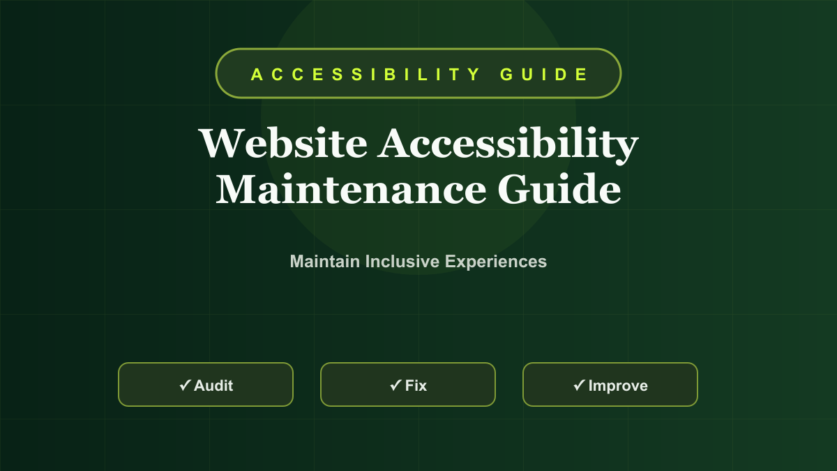 Website Accessibility Maintenance Guide: Keep Your Site Usable for Everyone